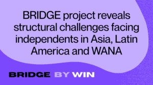 WIN BRIDGE PROJECT REVEALS STRUCTUAL CHALLENGES FACING INDEPENDENTS IN ...